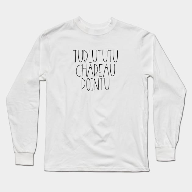 Turlututu Chapeau Pointu Long Sleeve T-Shirt by LemonBox